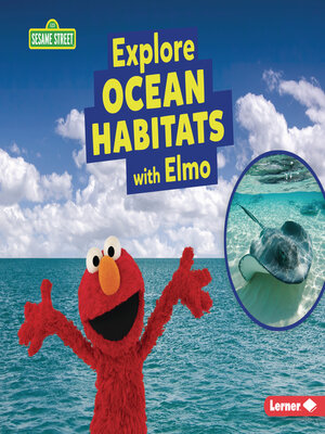 cover image of Explore Ocean Habitats with Elmo